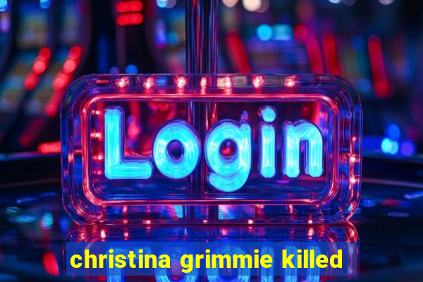 christina grimmie killed